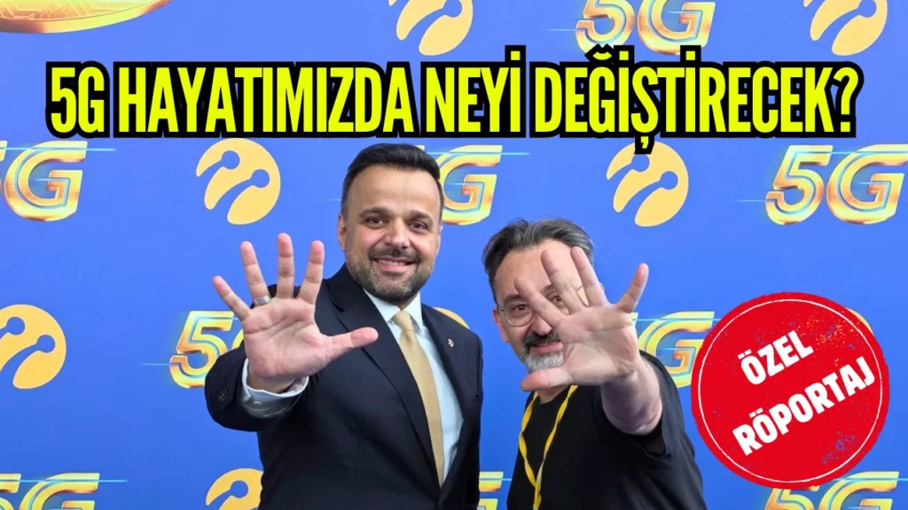 Turkcell’e sorduk: 5G hayatımızda neyi değiştirecek?